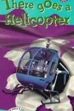 Watch There Goes a Helicopter Nowvideo