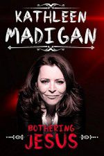 Watch Kathleen Madigan: Bothering Jesus Nowvideo