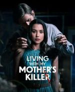 Watch Living with My Mother's Killer Nowvideo