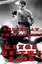 Watch Boxing at the Movies: Kings of the Ring Nowvideo