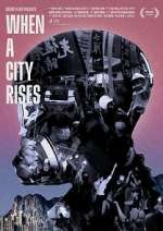 Watch When A City Rises Nowvideo