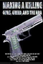 Watch Making a Killing: Guns, Greed, and the NRA Nowvideo