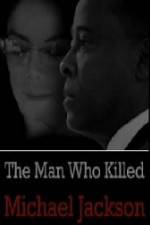 Watch The Man Who Killed Michael Jackson Nowvideo