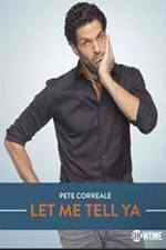 Watch Pete Correale: Let Me Tell Ya Nowvideo