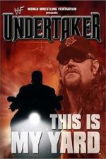Watch WWE: Undertaker - This Is My Yard Nowvideo