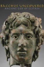 Watch Bacchus Uncovered: Ancient God of Ecstasy Nowvideo