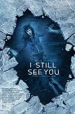 Watch I Still See You Nowvideo
