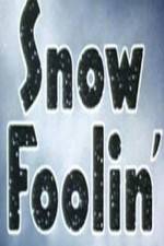 Watch Snow Foolin' Nowvideo