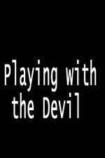Watch Playing with the Devil Nowvideo