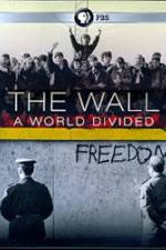 Watch The Wall: A World Divided Nowvideo