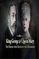 Watch King George And Queen Mary The Royals Who Rescued The Monarchy Nowvideo