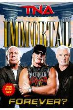 Watch Tna: Immortal Forever Nowvideo