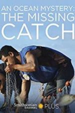 Watch An Ocean Mystery: The Missing Catch Nowvideo