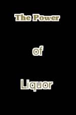 Watch The Power of Liquor Nowvideo