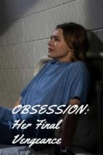 Watch OBSESSION: Her Final Vengeance Nowvideo