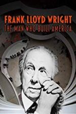 Watch Frank Lloyd Wright: The Man Who Built America Nowvideo