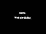 Watch Korea: We Called It War Nowvideo