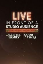 Watch Live in Front of a Studio Audience: \'All in the Family\' and \'Good Times\' Nowvideo