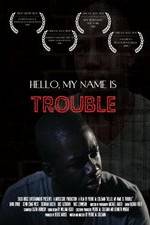 Watch Hello My Name Is Trouble Nowvideo