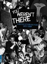 Watch You Weren\'t There: A History of Chicago Punk 1977 to 1984 Nowvideo