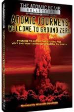 Watch Atomic Journeys Welcome to Ground Zero Nowvideo