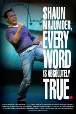 Watch Shaun Majumder - Every Word Is Absolutely True Nowvideo