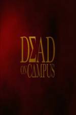 Watch Dead on Campus Nowvideo