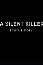 Watch A Silent Killer Savita's Story Nowvideo