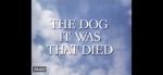 Watch The Dog It Was That Died Nowvideo