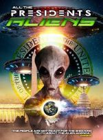 Watch All the Presidents Aliens Nowvideo