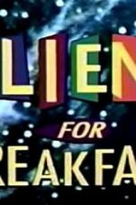 Watch Aliens for Breakfast Nowvideo