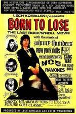 Watch Born to Lose The Last Rock and Roll Movie Nowvideo