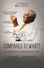 Watch Compared to What: The Improbable Journey of Barney Frank Nowvideo