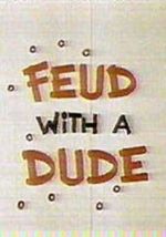 Watch Feud with a Dude (Short 1968) Nowvideo