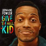 Watch Jermaine Fowler: Give Em Hell Kid (TV Special 2015) Nowvideo