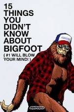 Watch 15 Things You Didn\'t Know About Bigfoot (#1 Will Blow Your Mind) Nowvideo