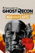 Watch Tom Clancys Ghost Recon Wildlands War Within the Cartel Nowvideo