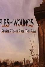 Watch Flesh Wounds Seven Stories of the Saw Nowvideo