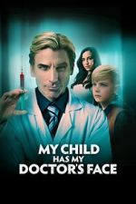 Watch My Child Has My Doctor's Face Nowvideo