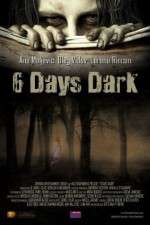 Watch 6 Days Dark Nowvideo
