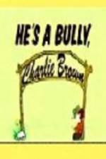 Watch He's a Bully Charlie Brown Nowvideo