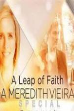 Watch A Leap of Faith: A Meredith Vieira Special Nowvideo