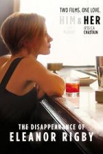 Watch The Disappearance of Eleanor Rigby: Her Nowvideo