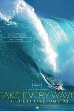 Watch Take Every Wave The Life of Laird Hamilton Nowvideo