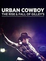 Watch Urban Cowboy: The Rise and Fall of Gilley\'s Nowvideo