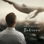 Watch Mikolas Josef: Believe - Hey Hey Nowvideo