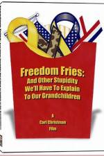 Watch Freedom Fries And Other Stupidity We'll Have to Explain to Our Grandchildren Nowvideo