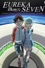Watch Psalms of Planets Eureka Seven: Good Night, Sleep Tight, Young Lovers Nowvideo