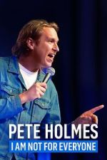 Watch Pete Holmes: I Am Not for Everyone (TV Special 2023) Nowvideo