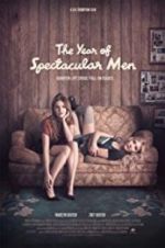 Watch The Year of Spectacular Men Nowvideo